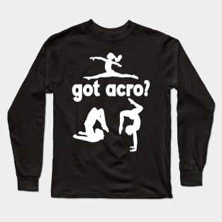 Got Acro? Long Sleeve T-Shirt